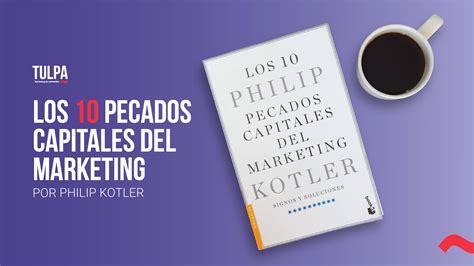 Los Pecados Capitales Del Marketing Por Philip Kotler