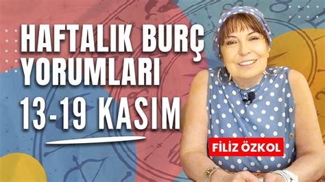 FİLİZ ÖZKOL İLE HAFTALIK BURÇ YORUMLARI 13 19 KASIM YouTube