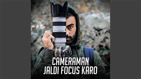 Cameraman Jaldi Focus Karo Youtube Music