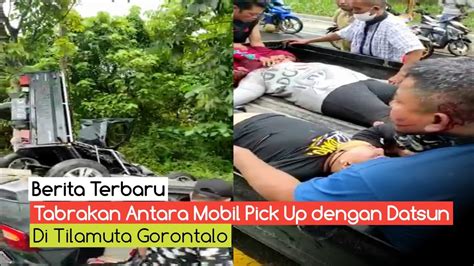 Tabrakan Sadis Antara Mobil Pick Up Dengan Datsun Go Di Tilamuta