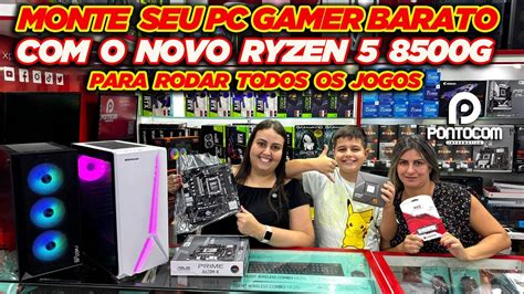 Monte Seu Pc Gamer Barato Com O Novo Ryzen 5 8500g Para Rodar Todos Os