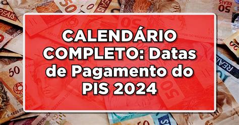 Datas de Pagamento do PIS 2024 são Confirmadas pelo Governo Veja Agora