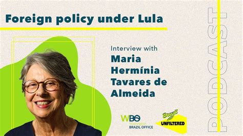 Brazilian Foreign Policy Under Lula With Maria Herm Nia Tavares De