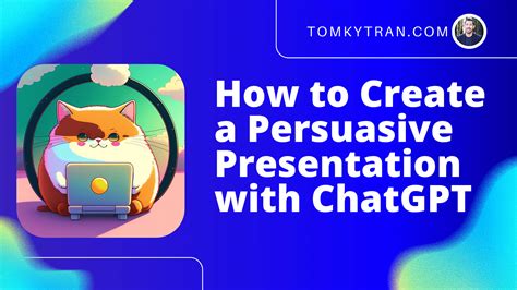 How To Create A Persuasive Presentation With Chatgpt