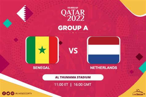 Senegal Vs Netherlands The Oranje Kick Off 2022 Fifa World Cup