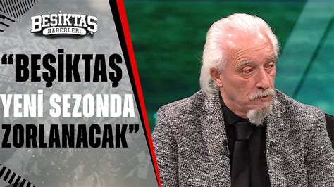 Mahmut Alpaslan dan Flaş Sözler Beşiktaş Yeni Sezonda Çok Zorlanacak