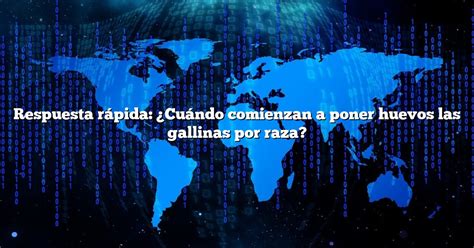 Respuesta R Pida Cu Ndo Comienzan A Poner Huevos Las Gallinas Por