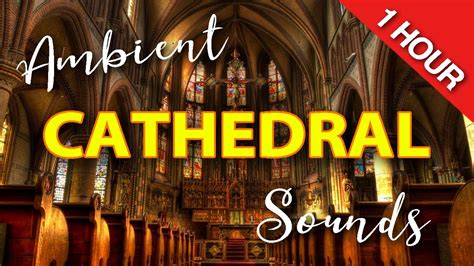 Cathedral Interior Ambient Soundscape 1 Hour Youtube