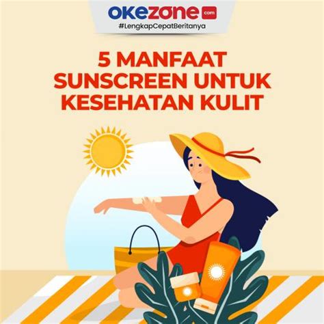 5 Manfaat Sunscreen Untuk Kesehatan Kulit 0 Foto Okezone Infografis