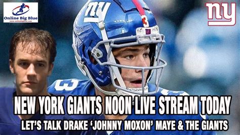 New York Giants Live Stream Today 12pm Est Let S Talk Gmen And Drake Johnny Moxon Maye Youtube