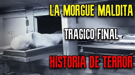 EXPERIENCIAS DE HORROR EN LA MORGUE MALDITA Historia De Verdadero