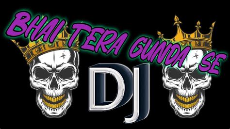 Bhai Tera Gunda Se Re Hard Bass Dj Song Dj Kuldeep Youtube