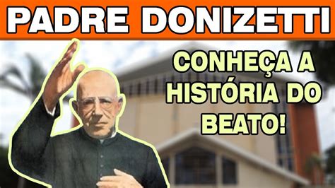 Quem Foi Padre Donizetti A Hist Ria Do Beato Brasileiro Youtube