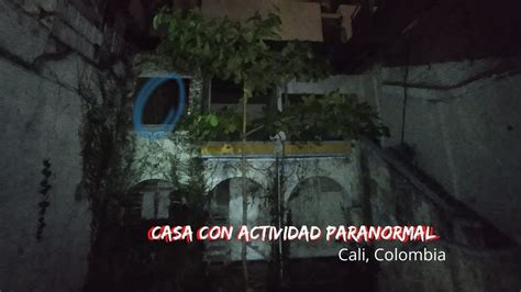 ACTIVIDAD PARANORMAL En CASA ABANDONADA Cali Colombia YouTube