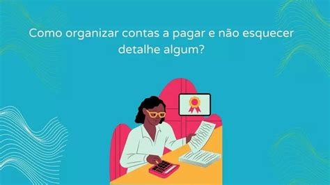 Como Organizar Contas A Pagar E N O Esquecer Detalhe Algum