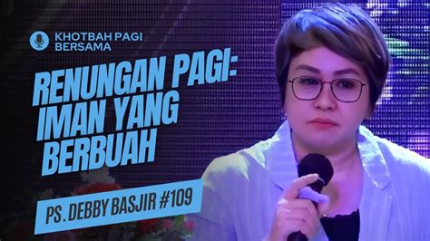 Renungan Pagi Iman Yang Berbuah Doa Pagi Khotbah Pagi Bersama Ps