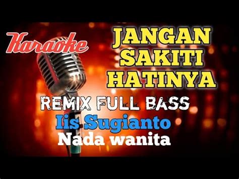 Jangan Sakiti Hatinya Remix Karaoke Nada Wanita YouTube