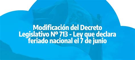 Modificación Del Decreto Legislativo Nº 713 Ley Que Declara Feriado