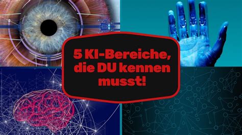 Ki Geheimnisse Enthüllt 5 Bereiche Der Künstlichen Intelligenz Die Du Kennen Musst Youtube