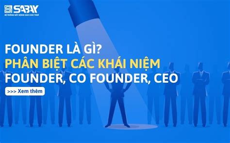 Founder Là Gì Phân Biệt Các Khái Niệm Founder Co Founder Ceo