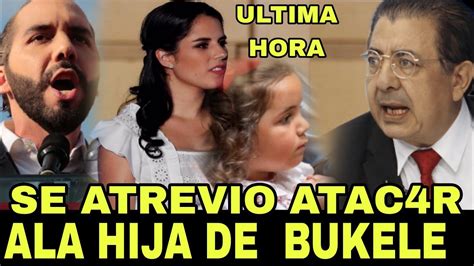 Se Atrevio Atac4r Ala Hija Del Presidente Bukele Hoy Si Se Le Paso La