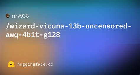 Rirv938 Wizard Vicuna 13b Uncensored Awq 4bit G128 Hugging Face