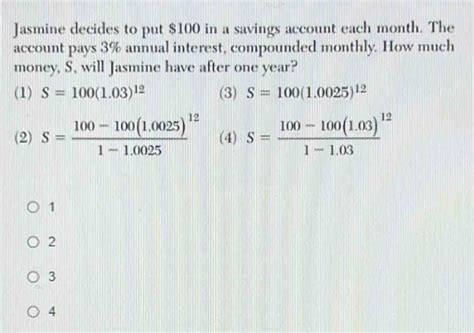 Solved: Jasmine decides to put $100 in a savings account each month ...