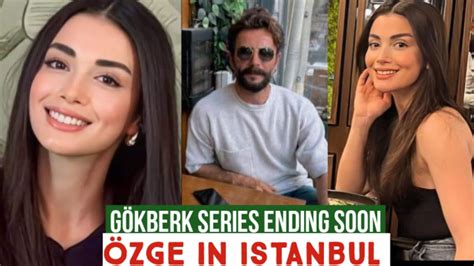 G Kberk Demirci Series Ending Soon Zge Yagiz In Istanbul Youtube