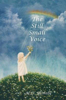 The Still Small Voice by H D Shively | Goodreads