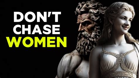 Why CHASING WOMEN Doesn T Work And What To Do Instead Stoicism