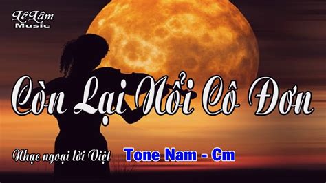 Karaoke CÒN LẠI NỔI CÔ ĐƠN Tone Nam Lê Lâm Music Chords Chordify