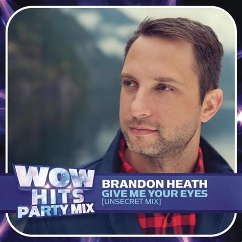 Brandon Heath Give Me Your Eyes Unsecret Mix Lyrics Genius Lyrics