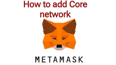 How To Add Core Network To Matamask Crypto Cryptocurrency Core