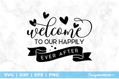 Welcome To Our Happily Ever After Svg File