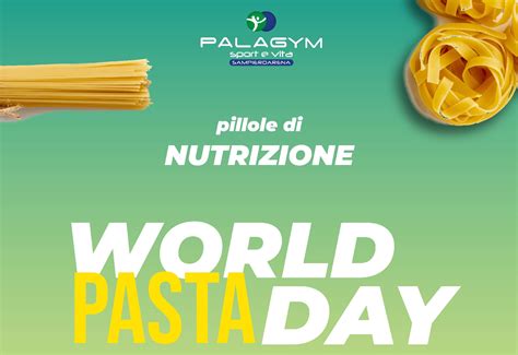 Giornata Mondiale Della Pasta Pillole Di Nutrizione