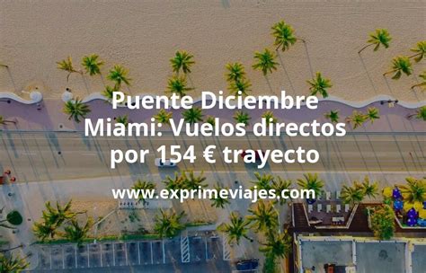 Wow Miami Puente De Mayo Vuelos Directos Por Euros Trayecto