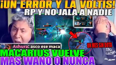 UN ERROR Y LA VOLTIS MACARIUS VUELVE DE UN MES AL DOTA Y MAS WANO Q