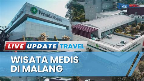 Wisata Medis Di Malang Dibuka Tahun Proyek Bersama Rs Malang Dan