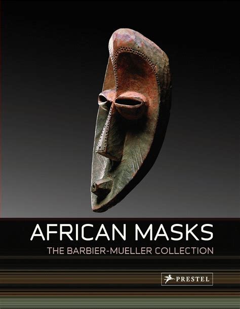 African Masks From The Barbier Mueller Collection Kecskési Maria