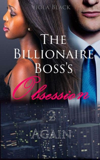 The Billionaire Bosss Obsession 2 Again Bwwm Interracial Romance