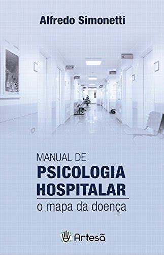 MANUAL DE PSICOLOGIA HOSPITALAR O MAPA DA DOENCA PDF ALFREDO SIMONETTI