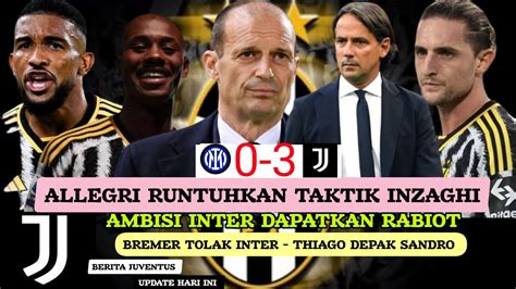 Allegri Runtuhkan Taktik Inzaghiambisi Dapatkan Rabiotbremer Tolak