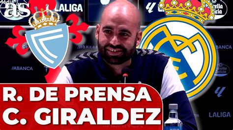 CELTA Vs REAL MADRID CLAUDIO GIRALDEZ Rueda De Prensa COMPLETA