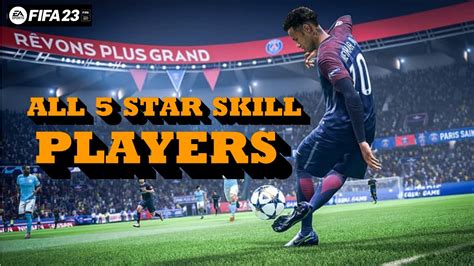 Fifa 23 All 5 Star Skill Players 5 Star Skillers Five Star Skill