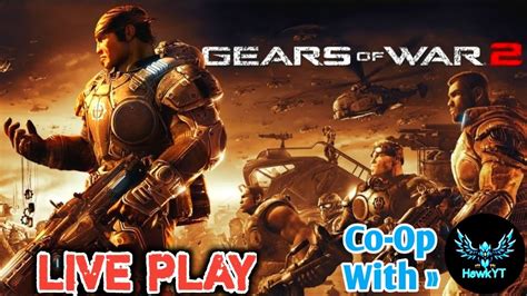 Part 2 Gears Of War 2 Campaign Playthrough With Hawk YT 4K LIVE