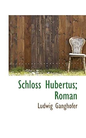 Schloss Hubertus Roman Ganghofer Ludwig 9781116040999 Amazon