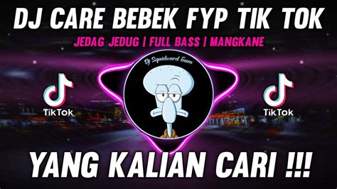 Dj Care Bebek Fyp Tik Tok Viral 2022 Jedag Jedug Full Bass Terbaru Mangkane Youtube