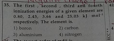 The First Second Third And Fourth Ionization Energies Of A Given Elemen