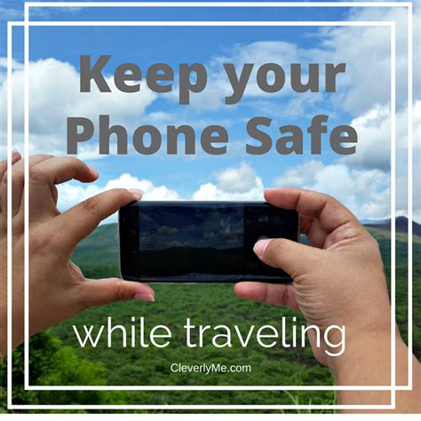 Keep Your Phone Safe While Traveling Cleverly Me South Florida