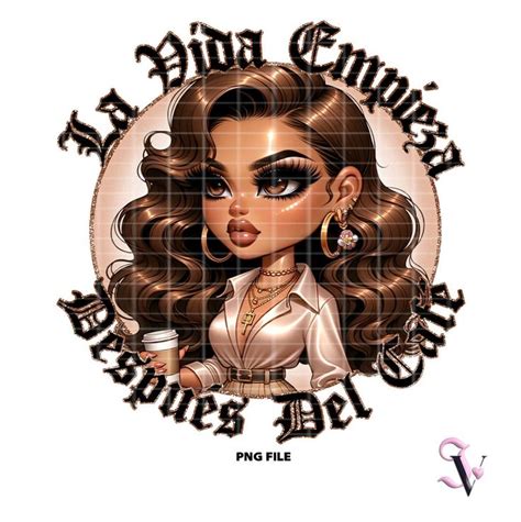 La Vida Empieza Después Del Café Chicana Chola Cafecito Y Chisme Latina Shirt PNG for DTF Iron